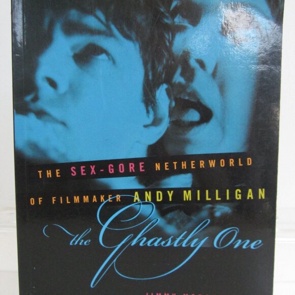 Jimmy McDonough Ghastly One Sex-Gore Netherworld of Andy Milligan Signed 1st Ed